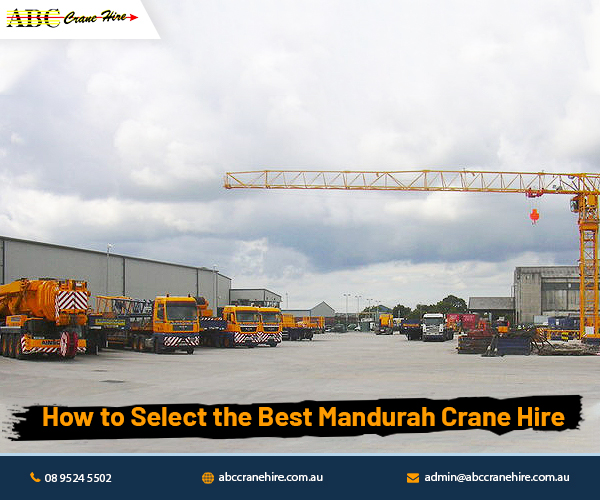 How to Select the Best Mandurah Crane Hire?