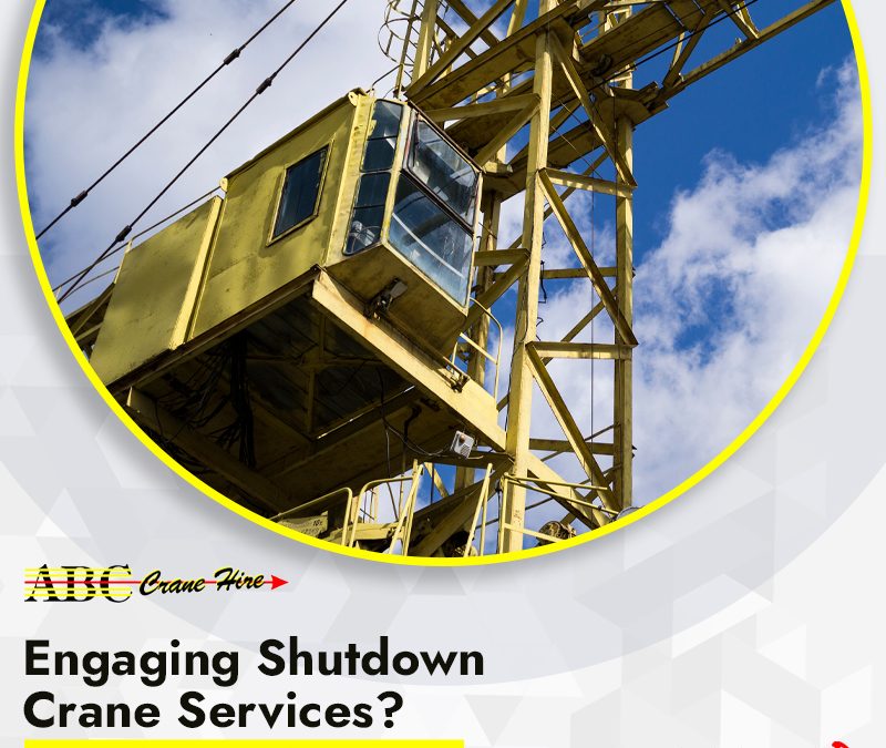 Engaging Shutdown Crane Services? Follow These 4 Safety Tips!