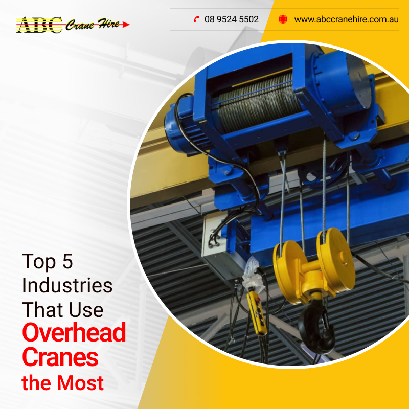 Top 5 Industries That Use Overhead Cranes the Most